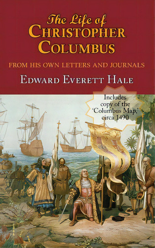 The Life Of Christopher Columbus. With Appendices And The Colombus Map, Drawn Circa 1490 In The W..., De Hale, Edward Everett. Editorial Arc Manor, Tapa Dura En Inglés