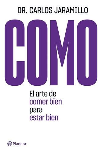 Libro: Como: El Arte De Comer Bien Para Estar Bien