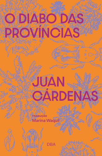 O Diabo Das Provincias: Fabula Em Miniaturas, De Juan Cardenas. Editorial Dba, Capa Mole, Edição 1 Em Português, 2024