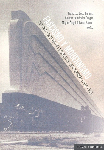 Fascismo Y Modernismo, De Cobo Romero Y Otros, Francisco. Editorial Comares, Tapa Blanda En Español