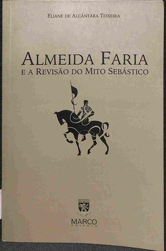 Almeida Faria E A Revisão Do Mito Sebástico