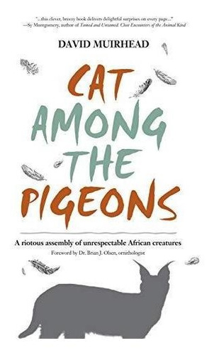 Cat Among The Pigeons: A Riotous Assembly Of Unrespectable A