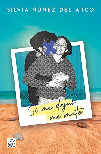 Libro : Si Me Dejas Me Mato - Nuñez Del Arco, Silvia 