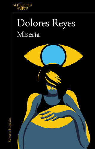 Miseria, de DOLORES REYES., vol. 1. Editorial Alfaguara, tapa blanda, edición 1 en español, 2023