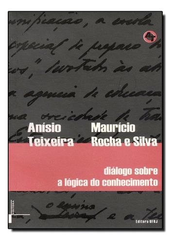 Diálogo Sobre A Lógica Do Conhecimento, De Anisio Teixeira. Editora Ufrj, Capa Mole Em Português