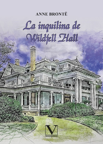 La Inquilina De Wildfell Hall, De Anne Brontë