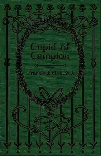 Cupid Of Campion, De Rev Francis J Finn. Editorial St Augustine Academy Press, Tapa Blanda En Inglés