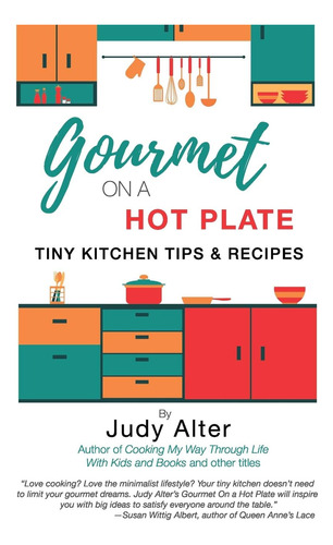 Libro: Gourmet On A Hot Plate: Tiny Kitchen Tips And Recipes