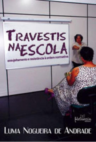 Travestis Na Escola, De Andrade, Luma Nogueira De. Editora Metanoia, Capa Mole Em Português
