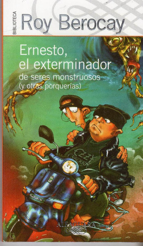 Ernesto El Exterminador De Seres Monstruosos / Roy Berocay
