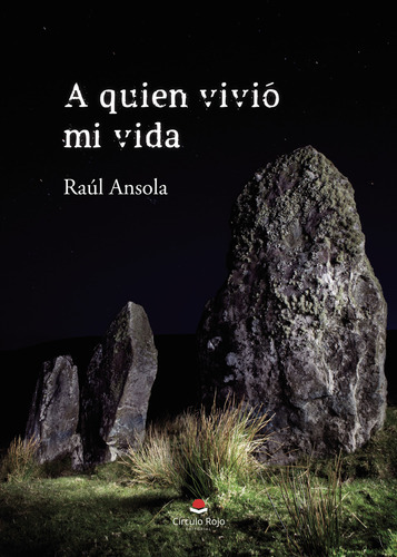A Quien Vivió Mi Vida, De Ansola Raúl.. Grupo Editorial Círculo Rojo Sl, Tapa Blanda, Edición 1.0 En Español