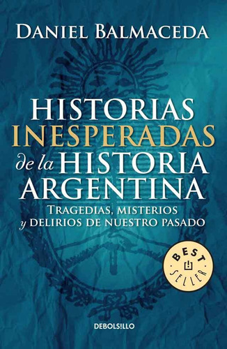 Historias Inesperadas De La Historia Argentina (bolsillo)