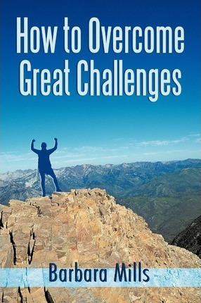 Libro How To Overcome Great Challenges - Barbara Mills