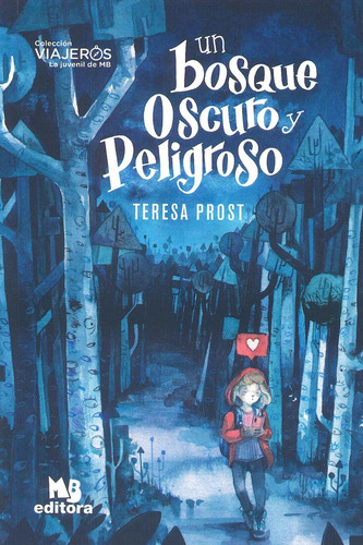 Un Bosque Oscuro Y Peligroso - Teresa Prost