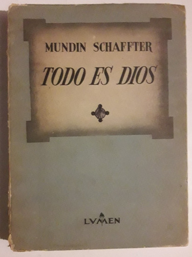 Todo Es Dios Mundin Schaffter 1° Edición Año 1953 Firmado 