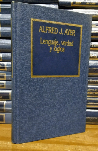 Lenguaje, Verdad Y Lógica. Alfred Ayer
