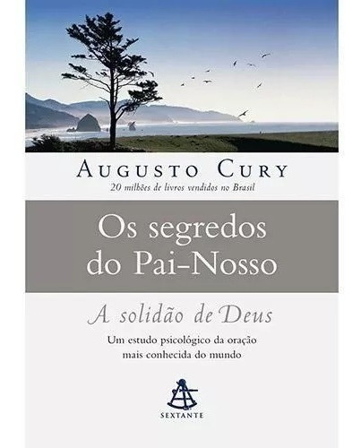 Livro Segredos Do Pai-nosso: A Solidão De Deus Augusto Cury
