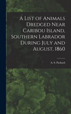 Libro A List Of Animals Dredged Near Caribou Island, Sout...