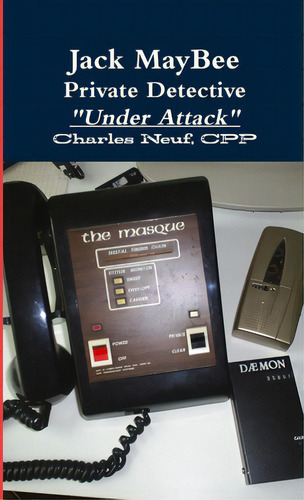 Jack Maybee Private Detective Under Attack: Private Detective 'under Attack', De Neuf, Cpp Charles E.., Vol. 1. Editorial Lulu Pr, Tapa Blanda En Inglés
