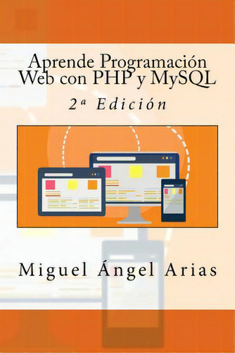 Aprende Programaciãâ³n Web Con Php Y Mysql: 2a Ediciãâ³n, De Campus Academy, It. Editorial Createspace, Tapa Blanda En Español