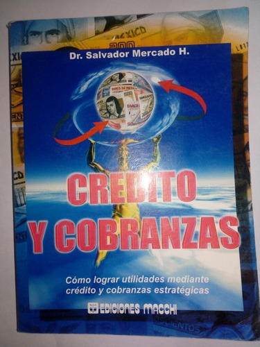Dr. Salvador Mercado H.: Crédito Y Cobranzas Ed. Macchi 