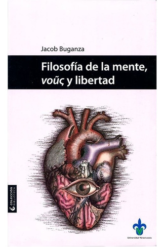 Filosofía De La Mente, Vouç Y Libertad, De Buganza, Jacob. Editorial Universidad Veracruzana En Español