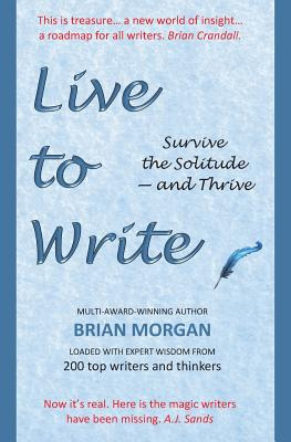 Libro Live To Write: Survive The Solitude - And Thrive - ...