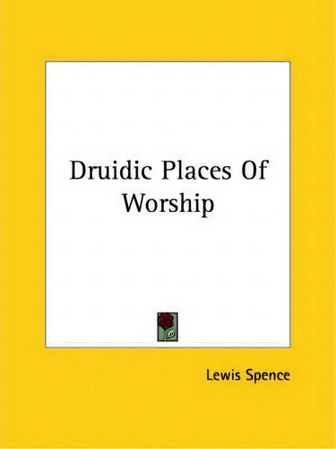 Druidic Places Of Worship, De Lewis Spence. Editorial Kessinger Publishing, Tapa Blanda En Inglés