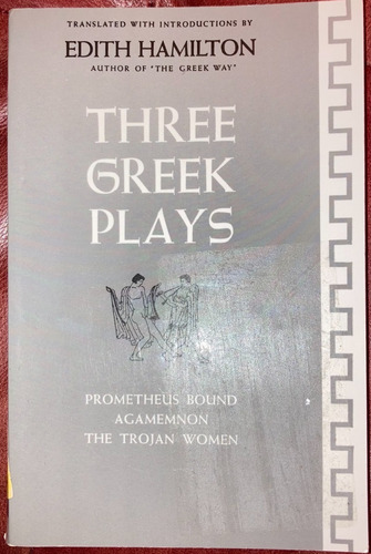 Three Greek Plays. Edith Hamilton. Obras De Teatro Griegas