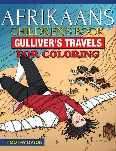 Afrikaans Children's Book : Gulliver's Travels For Coloring, De Timothy Dyson. Editorial Createspace Independent Publishing Platform, Tapa Blanda En Inglés