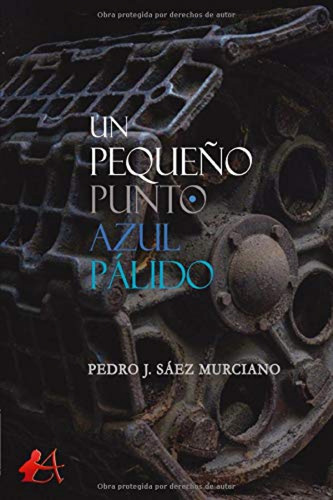 Un Pequeno Punto Azul Palido - Saez Murciano Pedro J 