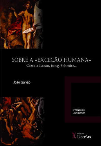 Sobre A Exceção Humana: Carta A Lacan, Jung, Schmitt..., De João Galvão. Editora Liber Ars, Capa Mole Em Português