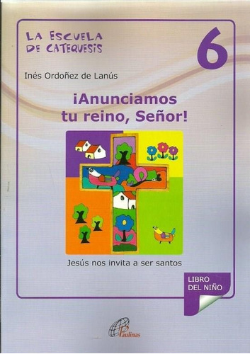 Escuela De Catequesis 6. Anunciamos Tu Reino, Señor