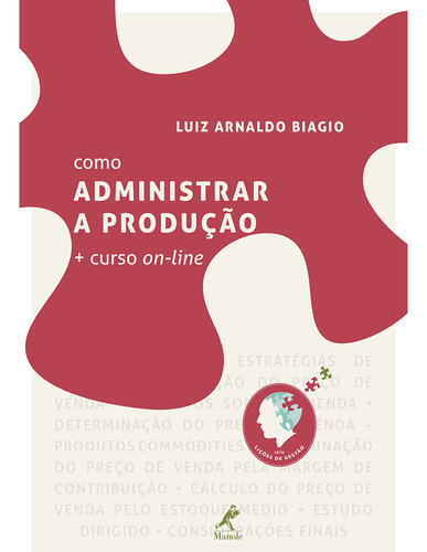 Como administrar a produção + curso on-line, de Biagio, Luiz Arnaldo. Editorial Editora Manole LTDA, capa mole em português, 2014