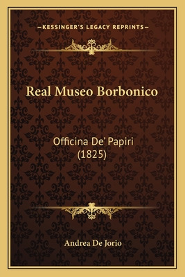 Libro Real Museo Borbonico: Officina De' Papiri (1825) - ...