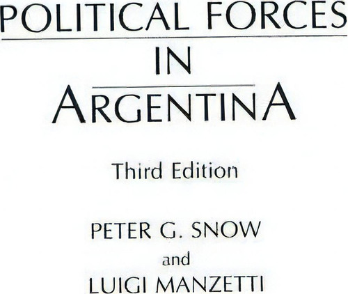 Political Forces In Argentina, 3rd Edition, De Luigi Manzetti. Editorial Abc Clio, Tapa Blanda En Inglés