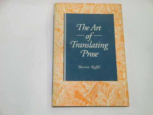 The Art Of Translating Prose  -  Burton Raffel