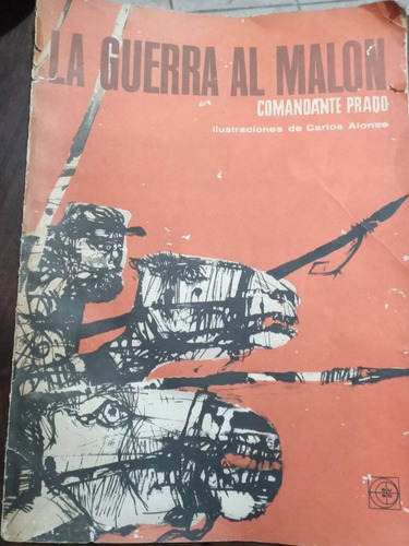 La Guerra Al Malón Comandante Prado  Ilust. Carlos Alonso °°