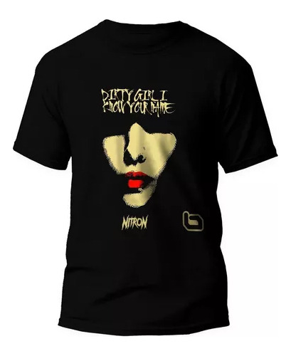 Remera Nytron Dirty Girl I Know Your Name. Unisex