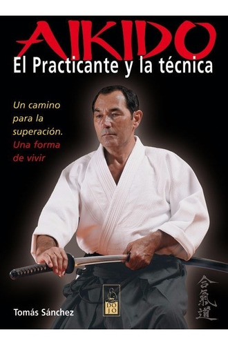 Libro Aikido El Practicante Y La Técnica - Sanchez - Grupal