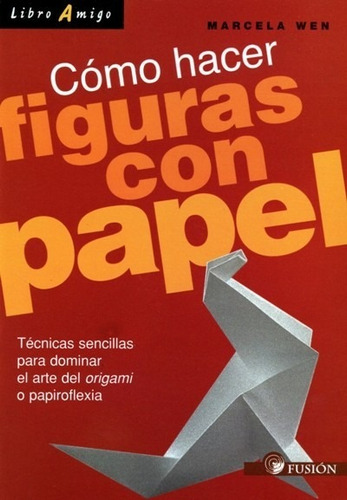 Cómo Hacer Figuras Con Papel