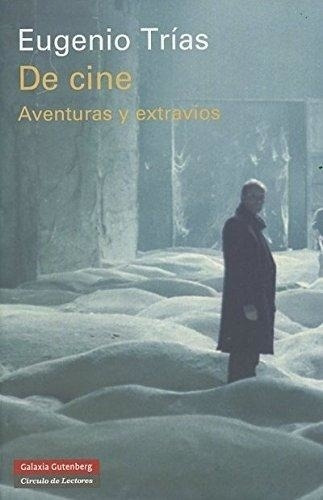 De Cine. Eugenio Trias. Galaxia Gutenberg