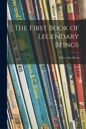 The First Book Of Legendary Beings, De Jacobson, Helen. Editorial Hassell Street Pr, Tapa Blanda En Inglés