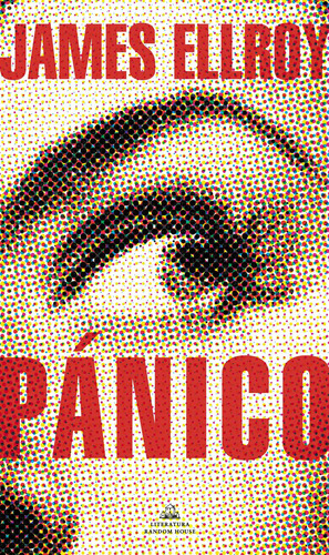 Pânico, de Ellroy, James. Serie Random House Editorial Literatura Random House, tapa blanda en español, 2022