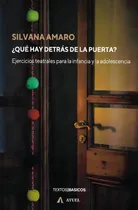 Comprar ¿qué Hay Detrás De La Puerta?: Ejercicios Teatrales Para La Infancia Y La Adolescencia, De Amaro Silvana. N\u002Fa, Vol. Volumen Unico. Editorial Atuel, Tapa Blanda, Edición 1 En Español