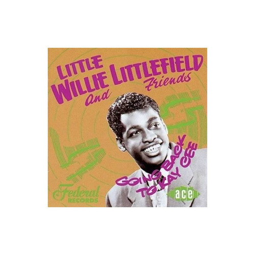 Littlefield Little Willie Going Back To Kay Cee Uk Import Cd