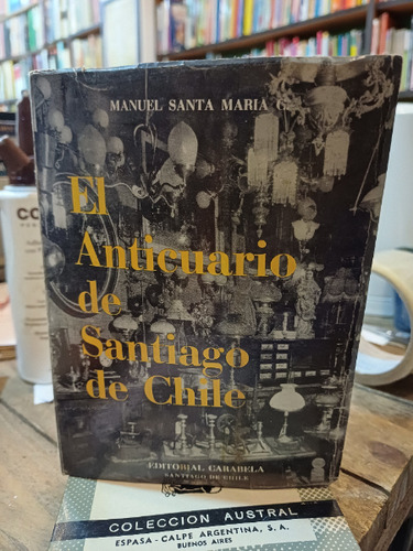 El Anticuario De Santiago De Chile - Manuel Santa María