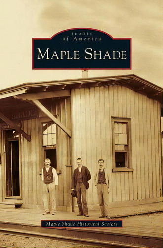 Maple Shade, De Maple Shade Historical Society. Editorial Arcadia Lib Ed, Tapa Dura En Inglés
