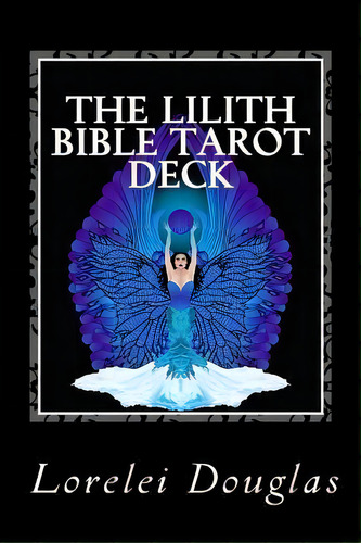 The Lilith Bible Tarot Deck : The Phantom Maid Who Laughs With A Joyful Heart - Those Who Sleep I..., De Lorelei Douglas. Editorial Createspace Independent Publishing Platform, Tapa Blanda En Inglés