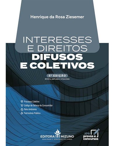 Interesses E Direitos Difusos E Coletivos - 5ª Edição, De Ziesemer, Henrique Da Rosa. Série Provas E Concursos, Vol. 1. Editorial Editora Mizuno, Capa Mole, Edição 5 Em Português, 2025
